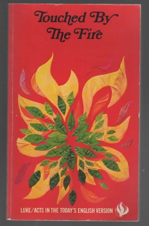 TOUCHED BY THE FIRE Luke/Acts in the Today's English Version