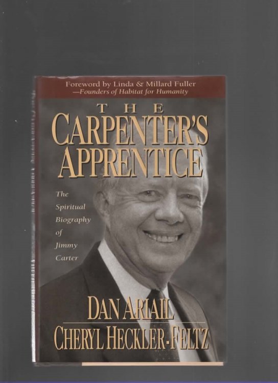 THE CARPENTER'S APPRENTICE The Spiritual Biography of Jimmy Carter
