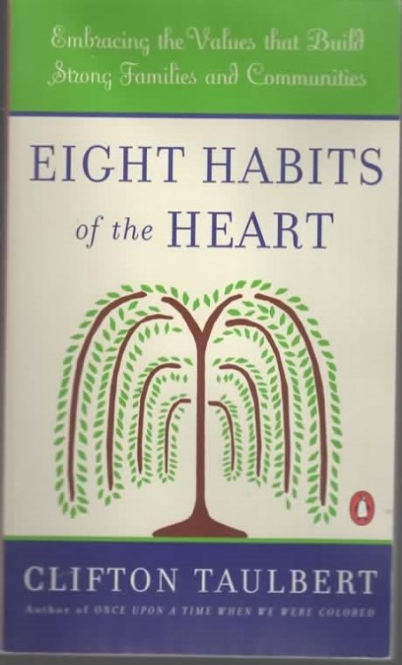EIGHT HABITS OF THE HEART Embracing the Values That Build Strong Families and Communities