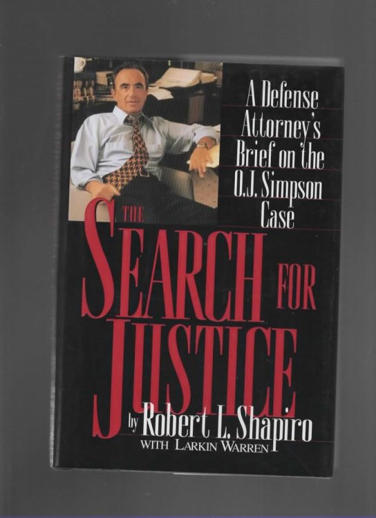 THE SEARCH FOR JUSTICE A Defense Attorney's Brief on the O. J. Simpson Case