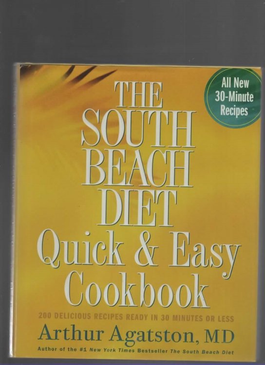 THE SOUTH BEACH DIET QUICK AND EASY COOKBOOK 200 Delicious Recipes Ready in 30 Minutes or Less