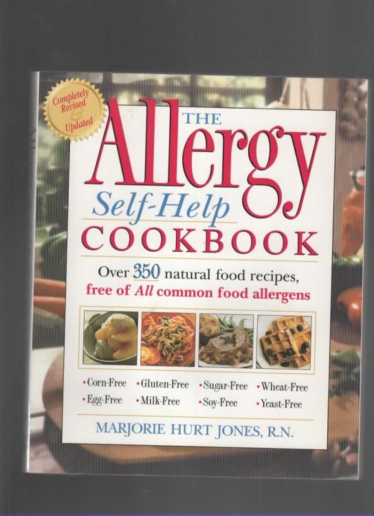 THE ALLERGY SELF-HELP COOKBOOK Over 350 Natural Foods Recipes, Free of all Common Food Allergens: Wheat-Free, Milk-Free, Egg-Free, Corn-Free, Sugar-Free, Yeast-Free