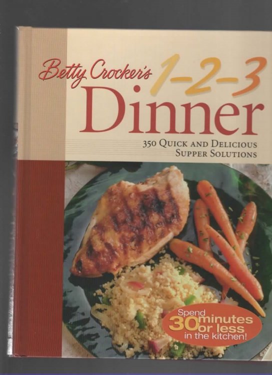 BETTY CROCKER'S 1-2-3 DINNER 350 Quick and Delicious Supper Solutions