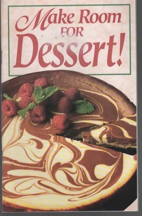 MAKE ROOM FOR DESSERT!
