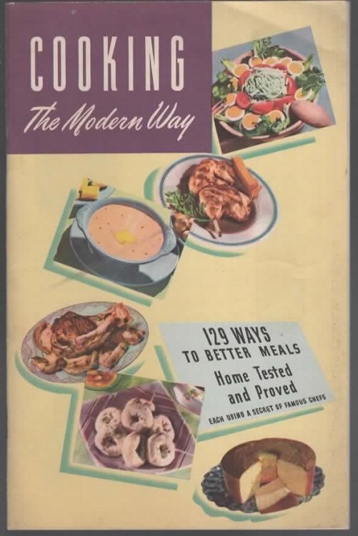 COOKING THE MODERN WAY 129 WAYS TO BETTER MEALS HOME TESTED AND PROVED EACH USING A SECRET OF FAMOUS CHIEFS