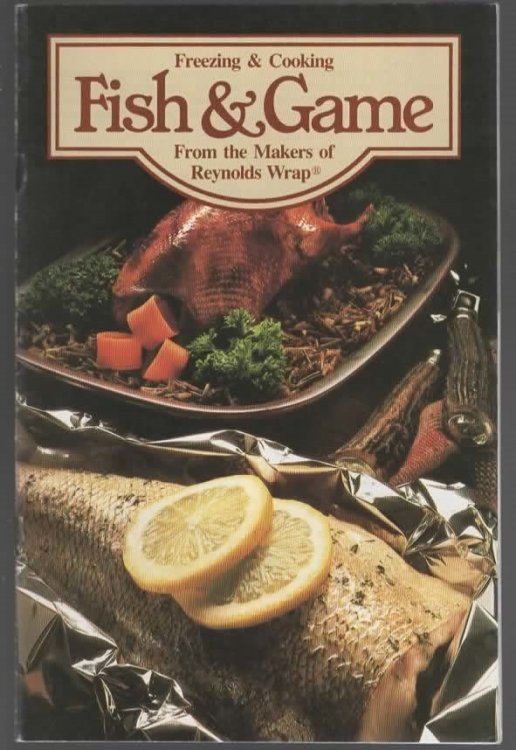 FREEZING & COOKING FISH & GAME FROM THE MAKERS OF REYNOLDS WRAP