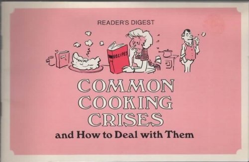COMMON COOKING CRISES AND HOW TO DEAL WITH THEM
