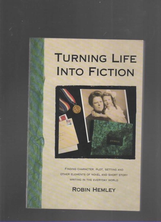 TURNING LIFE INTO FICTION