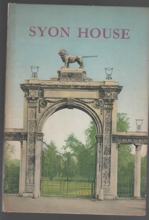 SYON HOUSE THE STORY OF A GREAT HOUSE WITH A SHORT GUIDE FOR VISITORS