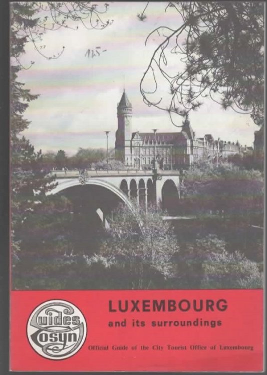 LUXEMBOURG AND ITS SURROUNDINGS / LUXEMBOURG MILLENNIAL CITY Official Guide of Luxembourg City