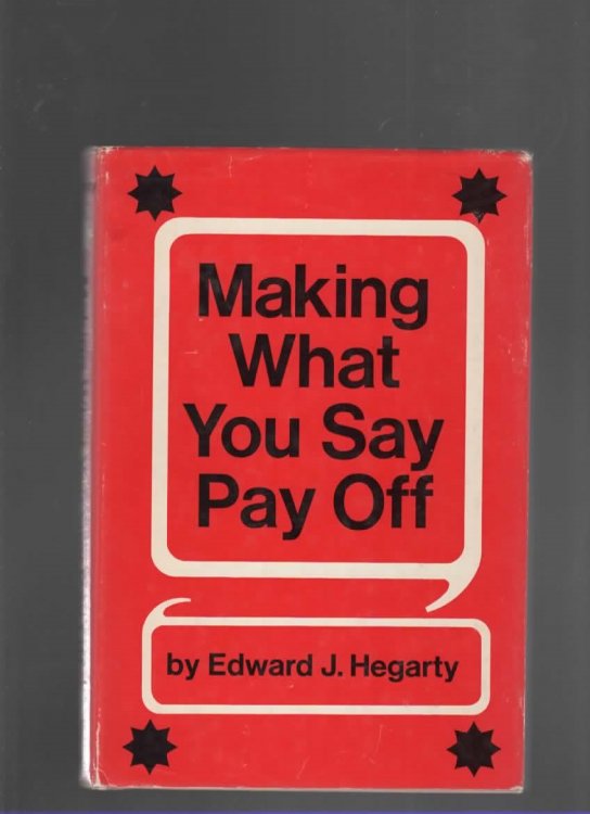 MAKING WHAT YOU SAY PAY OFF