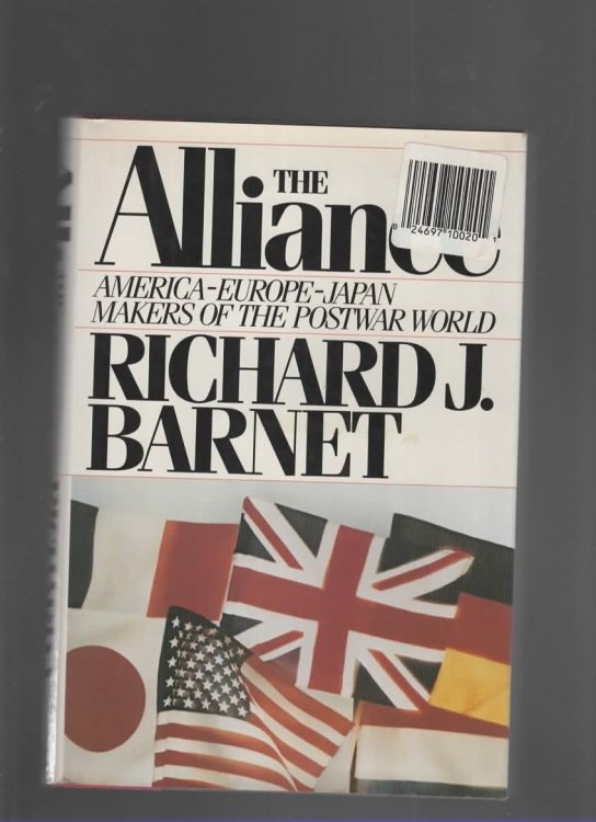 THE ALLIANCE--AMERICA, EUROPE, JAPAN Makers of the Postwar World