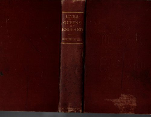 LIVES OF THE QUEENS OF ENGLAND BEFORE THE NORMAN CONQUEST