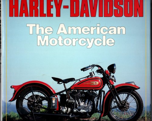 HARLEY-DAVIDSON The American Motorcycle : the Milestone Motorcycles That Made the Legend