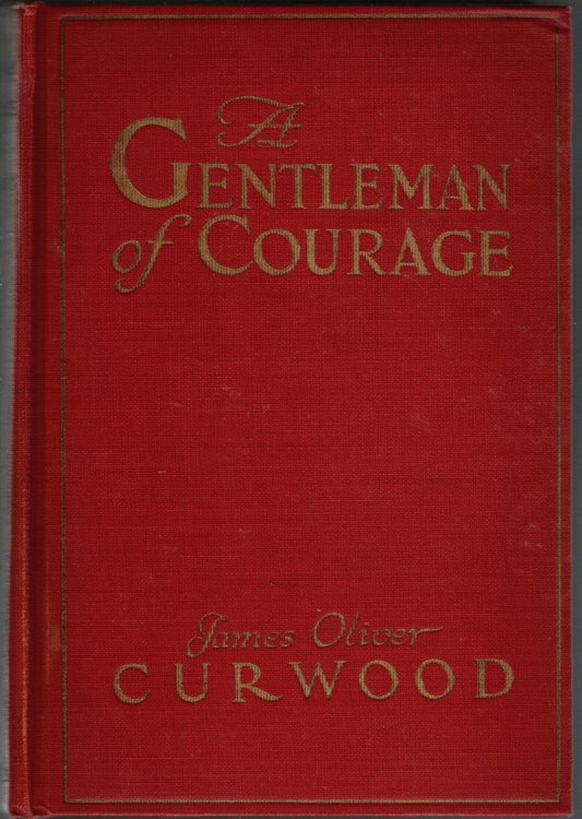 A GENTLEMAN OF COURAGE. A NOVEL OF THE WILDERNESS