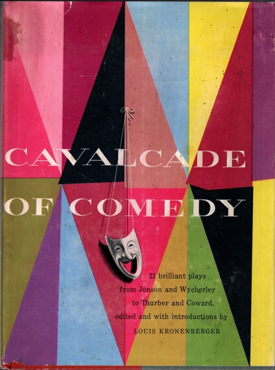 CALVALCADE OF COMEDY 21 Brilliant Comedies from Jonson and Wycherley to Thurber and Coward