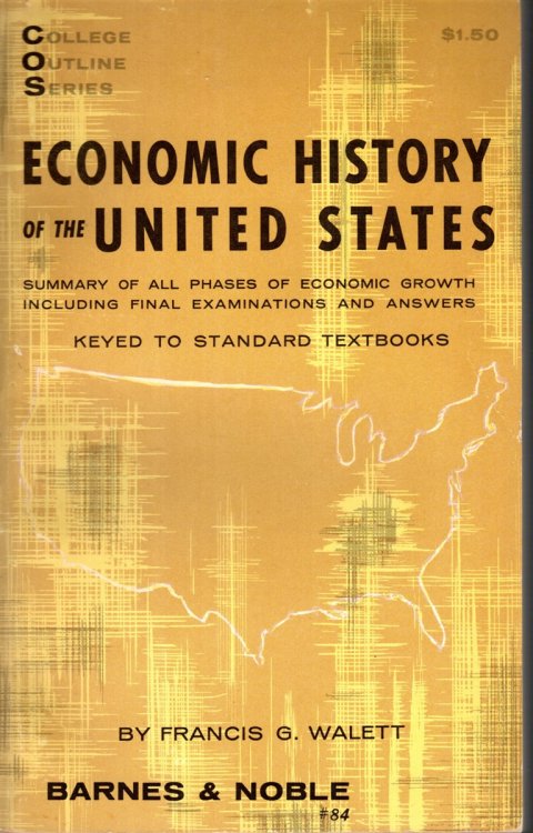 ECONOMIC HISTORY OF THE UNITED STATES Summary of all Phases of Economic Growth Including Final Examinations and Answers