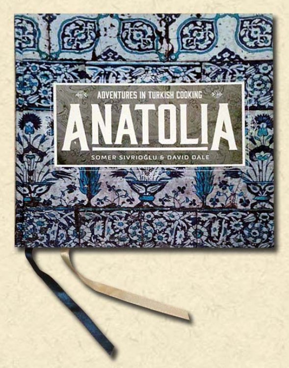 Anatolia Adventures in Turkish Cooking