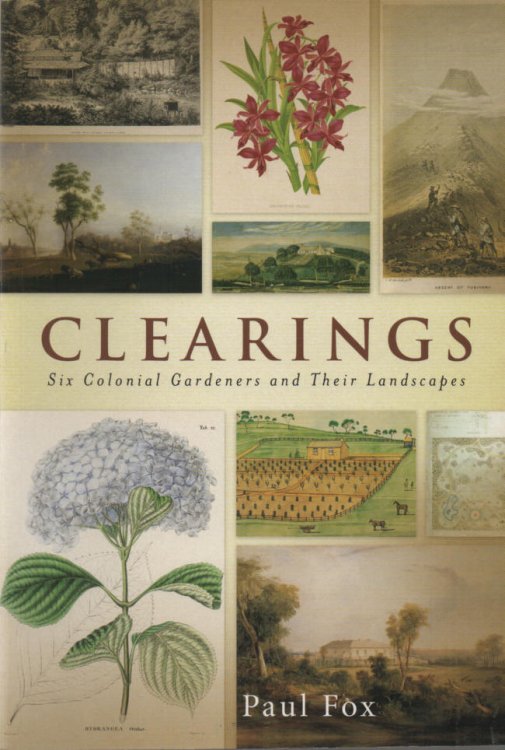 Clearings Six Colonial Gardeners and Their Landscapes