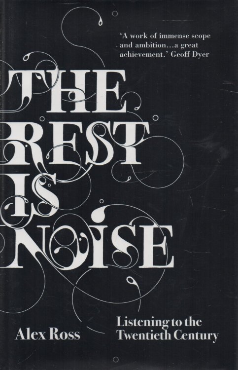 The Rest is Noise: Listening to the Twentieth Century