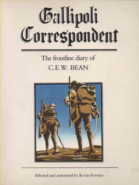 Gallipoli Correspondent: The Frontline Diary of C.E.W. Bean