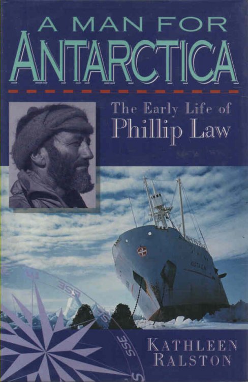 A Man for Antarctica The Early Life of Phillip Law