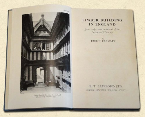 Timber Building in England From Early Times to the End of the Seventeenth Century