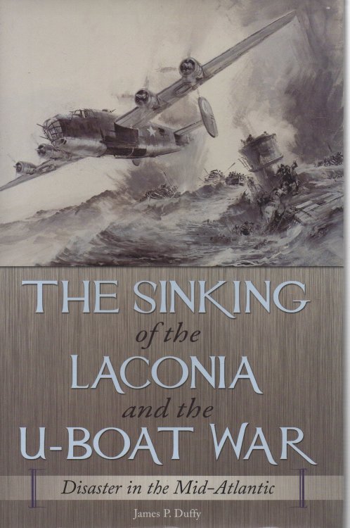 The Sinking of the Laconia and the U-Boat War Disaster in the Mid-Atlantic