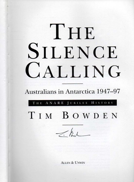 The Silence Calling - signed copy Australians in Antarctica 1947-97: The Anare Jubilee History
