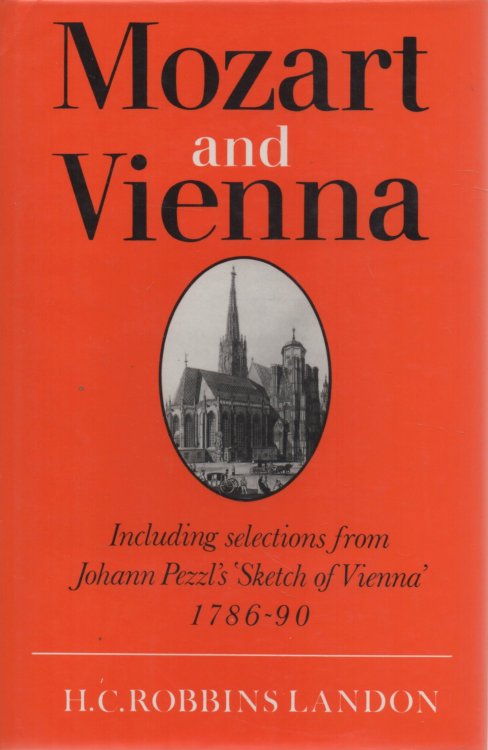 Mozart and Vienna Including Selections from Johann Pezzl's 'Sketch of Vienna' 1786-90