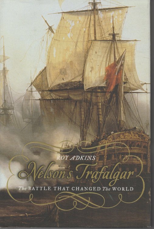 Nelson's Trafalgar The Battle that Changed the World