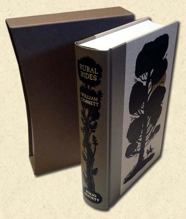 Rural Rides - Folio Society edition In the Counties of Surrey, Kent, Sussex, Hampshire, Wiltshire, Gloucestershire, Herefordshire, Worcestershire, Somersetshire, Oxfordshire, Berkshire, Essex, Suffolk, Norfolk, and Hertfordshire: with Economical and Political Obervations relative to matters applicab