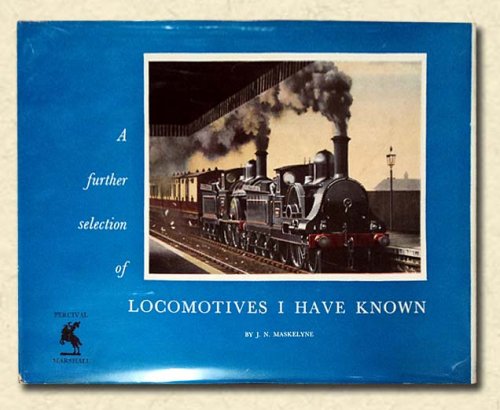 A Further Selection of Locomotives I Have Known