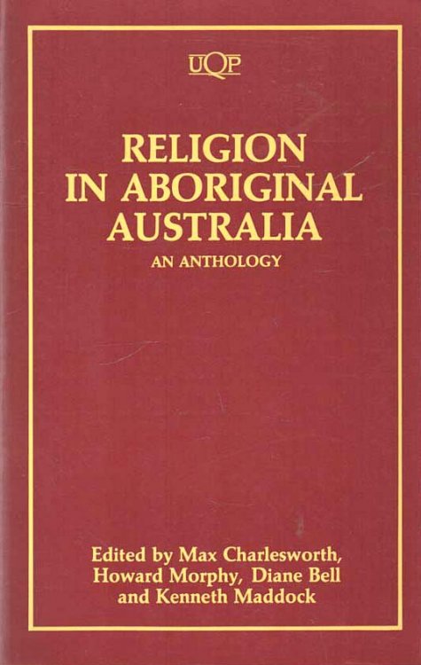 Religion in Aboriginal Australia An anthology