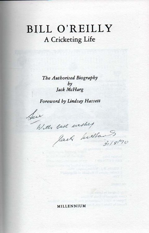 Bill O'Reilly, A Cricketing Life - signed The Authorised Biography