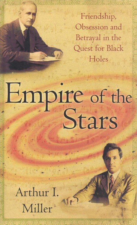 Empire of the Stars Friendship, Obsession and Betrayal in the Quest for Black Holes