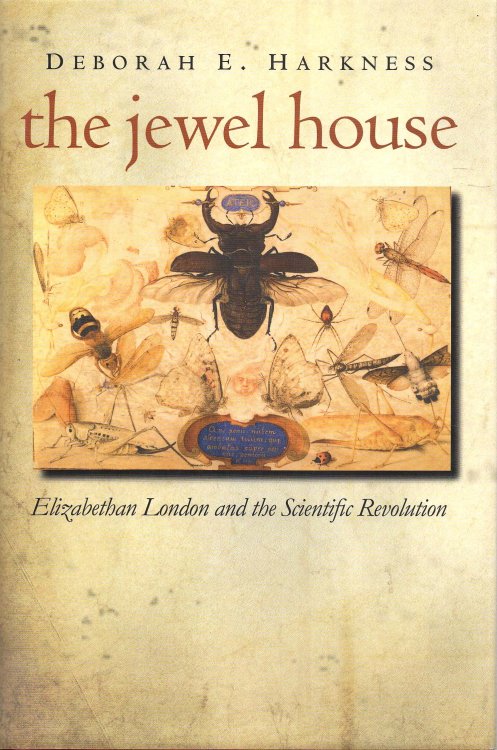 The Jewel House Elizabethan London and the Scientific Revolution