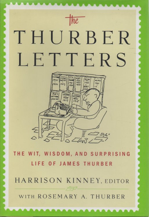 The Thurber Letters: The Wit, Wisdom, and Surprising Life of James Thurber
