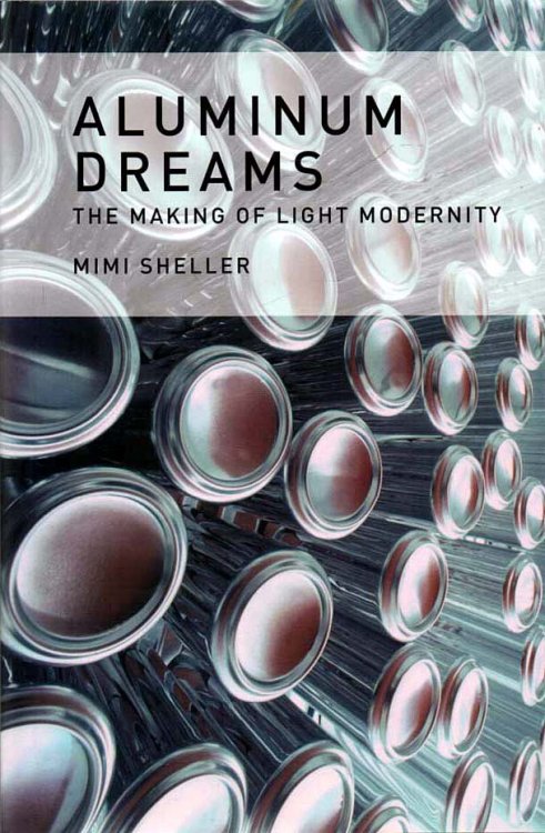 Aluminum Dreams The Making of Light Modernity