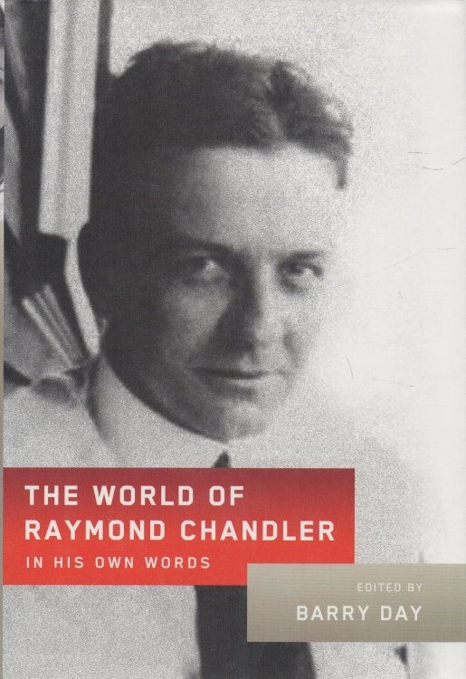 The World of Raymond Chandler In His Own Words
