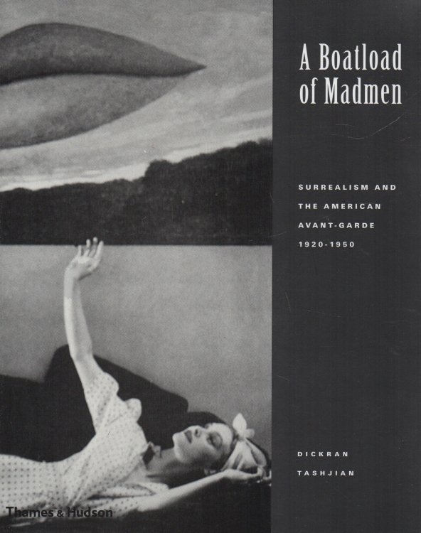 A Boatload of Madmen Surrealism and the American Avant-Garde 1920-1950