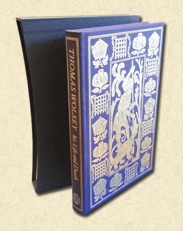 Thomas Wolsley - Folio Society edition late Cardinal, his Life and Death written by George Cavendish his gentleman-usher