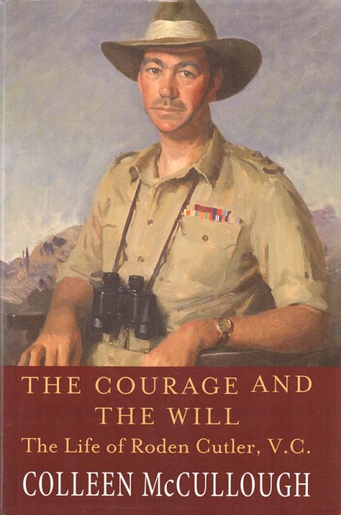 The Courage and the Will The Life of Roden Cutler, V.C.
