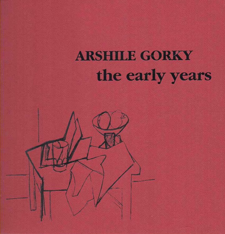 Arshile Gorky The Early Years
