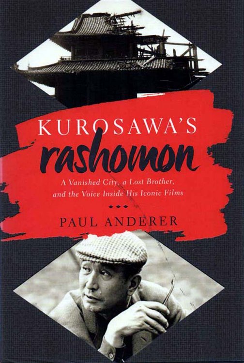 Kurosawa's Rashomon A Vanished City, a Lost Brother, and the Voice Inside His Iconic Films