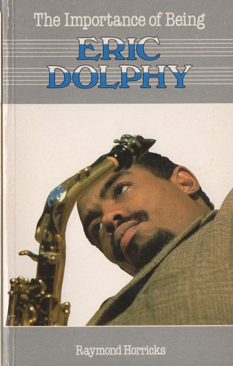 The Importance of Being Eric Dolphy