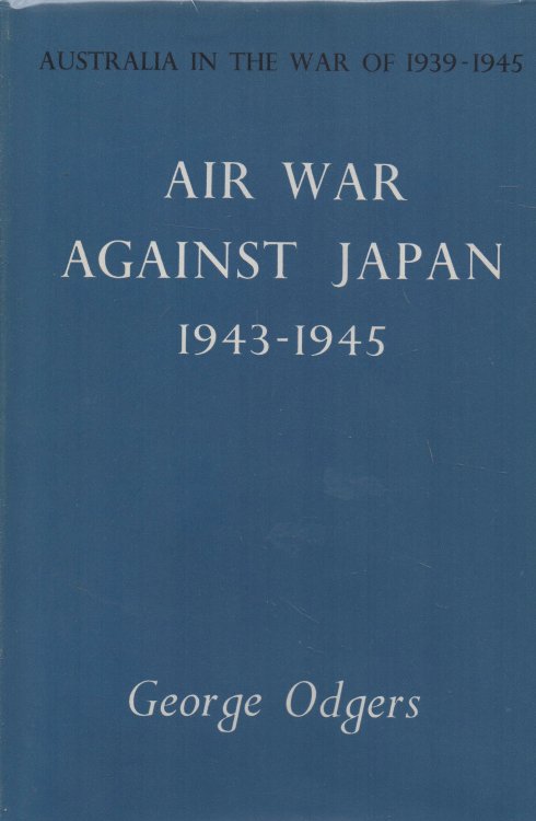 Air War Against Japan, 1943-1945 Australia in the War of 1939-1945