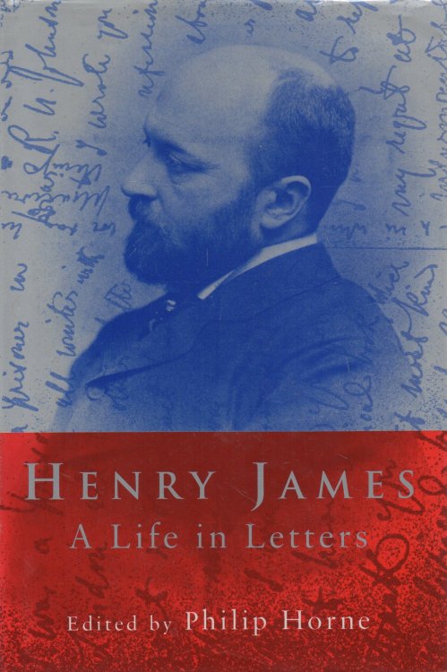 Henry James A Life in Letters