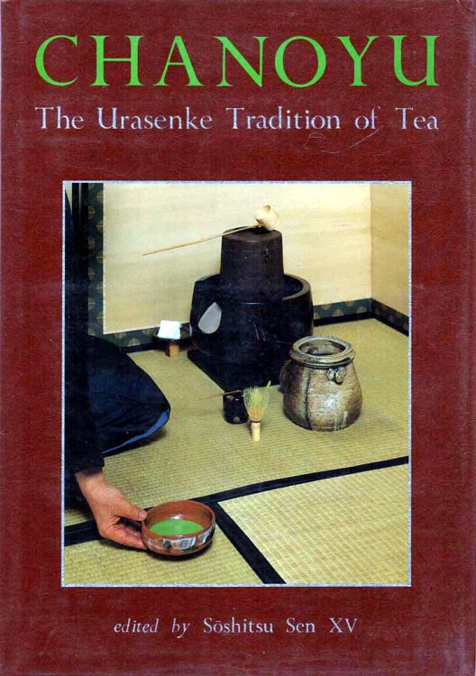 Chanoyu The Urasenke Tradition of Tea