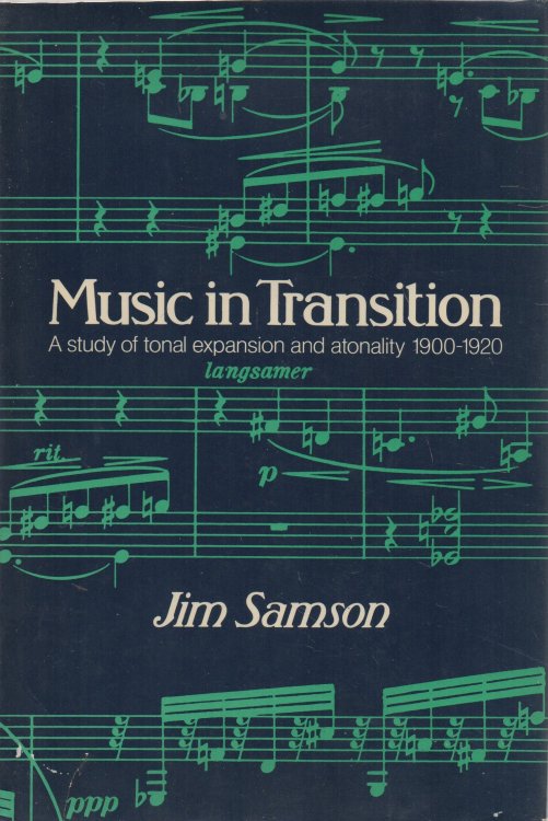 Music in Transition A Study of Tonal Expansion and Atonality, 1900-1920